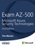 Exam AZ-500: Microsoft Azure Security Technologies, 2nd Ed. (Video), 2nd Edition