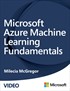 Microsoft Azure Machine Learning Fundamentals (Video)