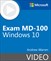 Exam MD-100 Windows 10 (Video)