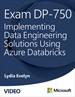 Exam DP-750: Implementing Data Engineering Solutions Using Azure Databricks (Video)