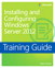 Training Guide Installing and Configuring Windows Server 2012 (MCSA)