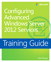 Training Guide Configuring Windows Server 2012 Advanced Services (MCSA)