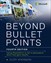 Beyond Bullet Points: Using PowerPoint to tell a compelling story that gets results