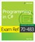 Exam Ref 70-483 Programming in C#, 2nd Edition