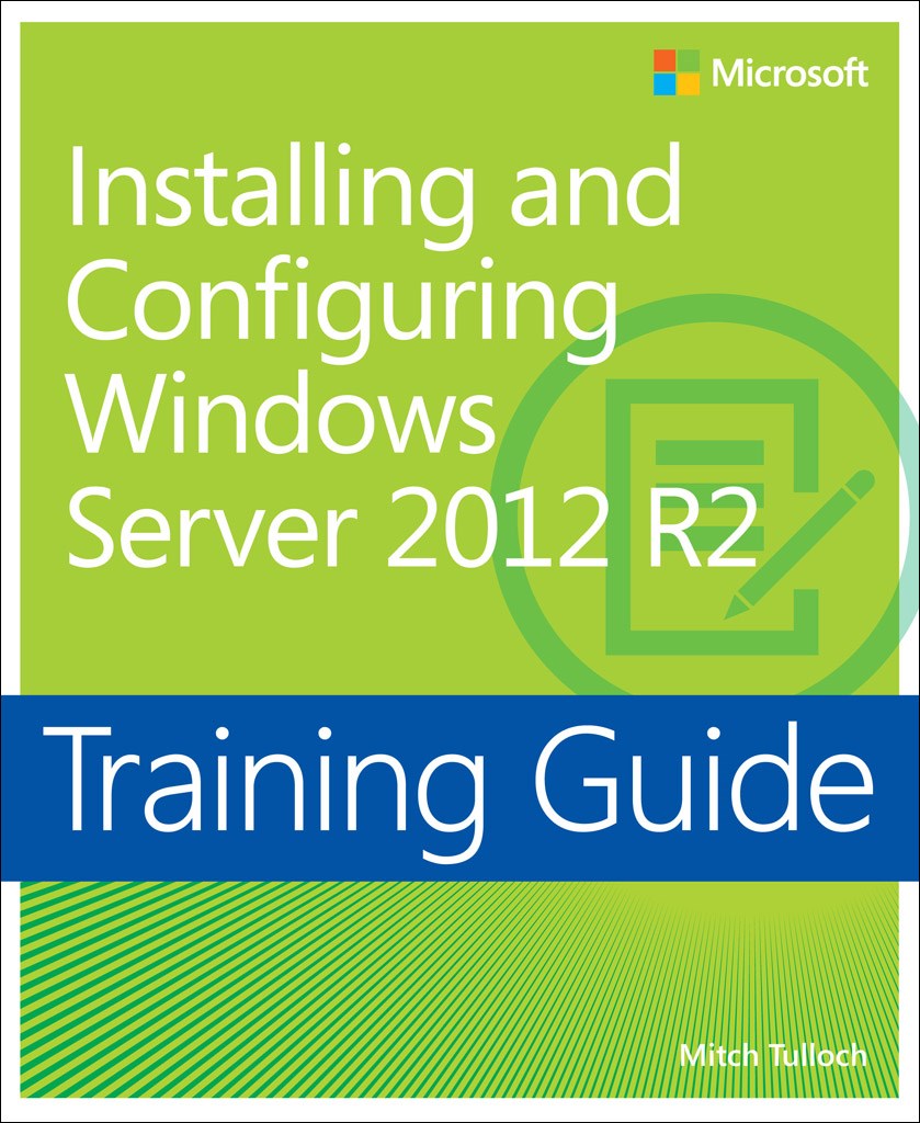 Training Guide Installing and Configuring Windows Server 2012 R2 (MCSA)