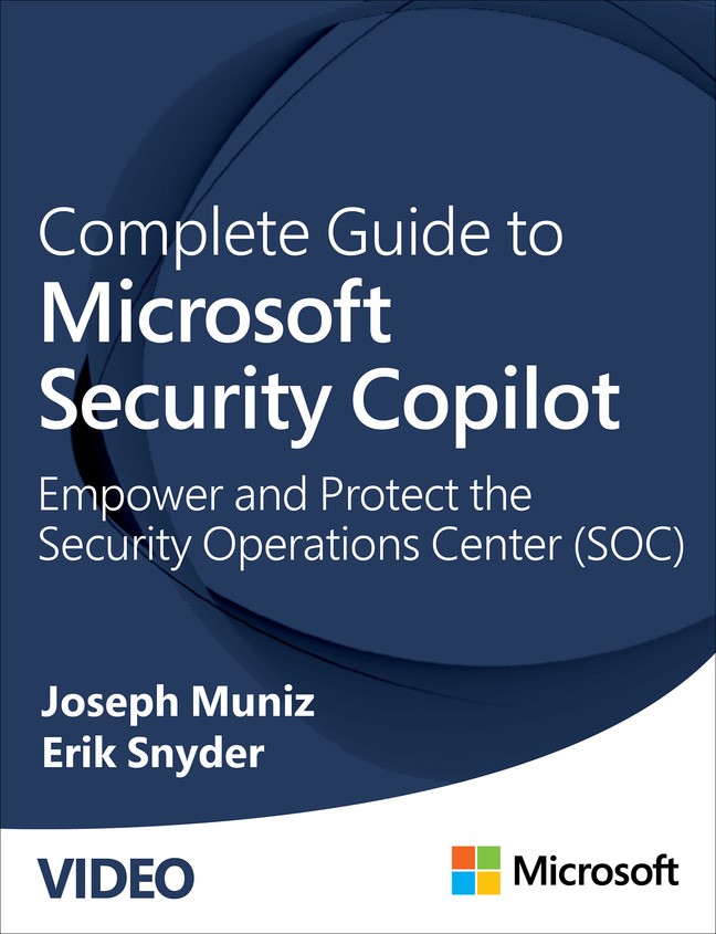 Complete Guide to Microsoft Security Copilot: Empower and Protect the Security Operations Center (SOC) (Video)