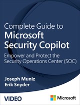 Complete Guide to Microsoft Security Copilot: Empower and Protect the Security Operations Center (SOC) (Video)