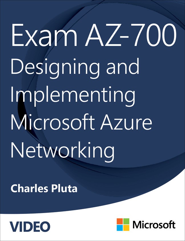 Exam AZ-700 Designing and Implementing Microsoft Azure Networking Solutions (Video)