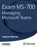 Exam MS-700: Managing Microsoft Teams (Video)