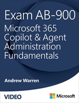Exam AB-900 Microsoft 365 Copilot and Agent Administration Fundamentals (Video)