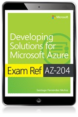 Exam Ref AZ-204 Developing Solutions for Microsoft Azure, 2nd Edition