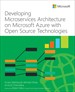 Developing Microservices Architecture on Microsoft Azure with Open Source Technologies