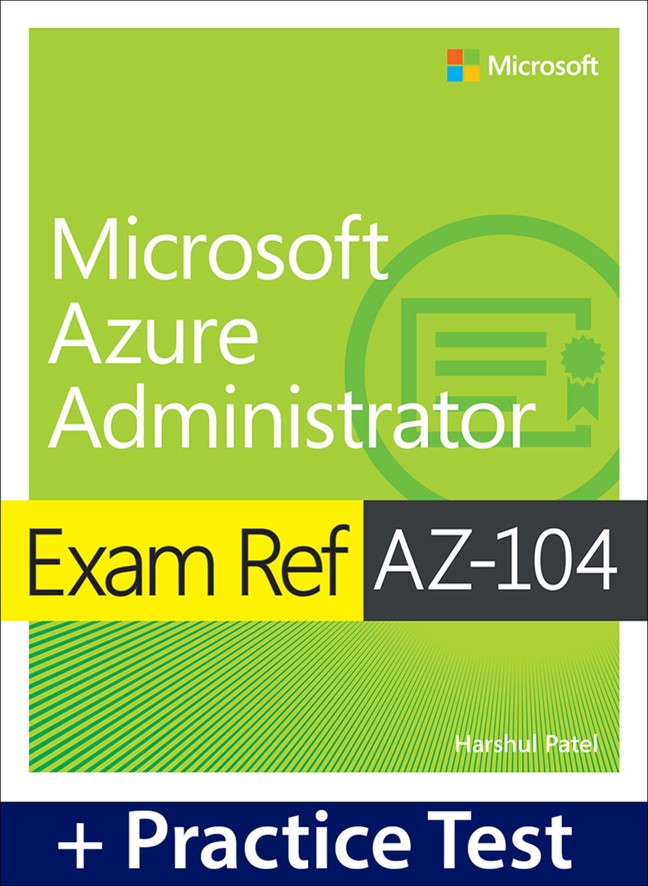Exam Ref AZ-104 Microsoft Azure Administrator with Practice Test | Microsoft Press Store