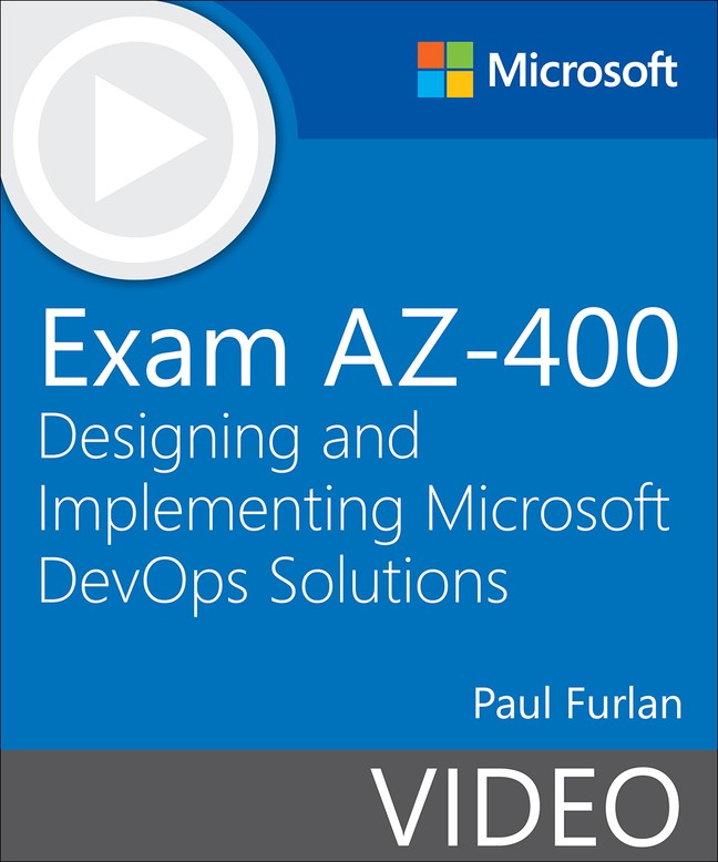 Exam AZ-400 Designing and Implementing Microsoft DevOps Solutions (Video)