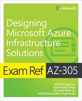 Exam Ref AZ-305 Designing Microsoft Azure Infrastructure Solutions