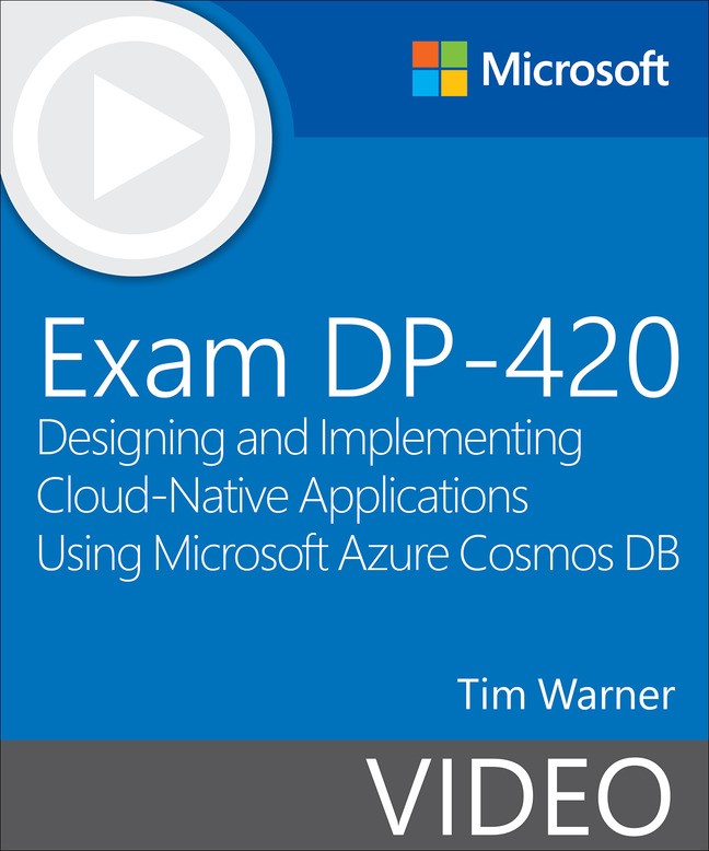 Exam DP-420: Designing and Implementing Cloud-Native Applications Using Microsoft Azure Cosmos DB (Video)