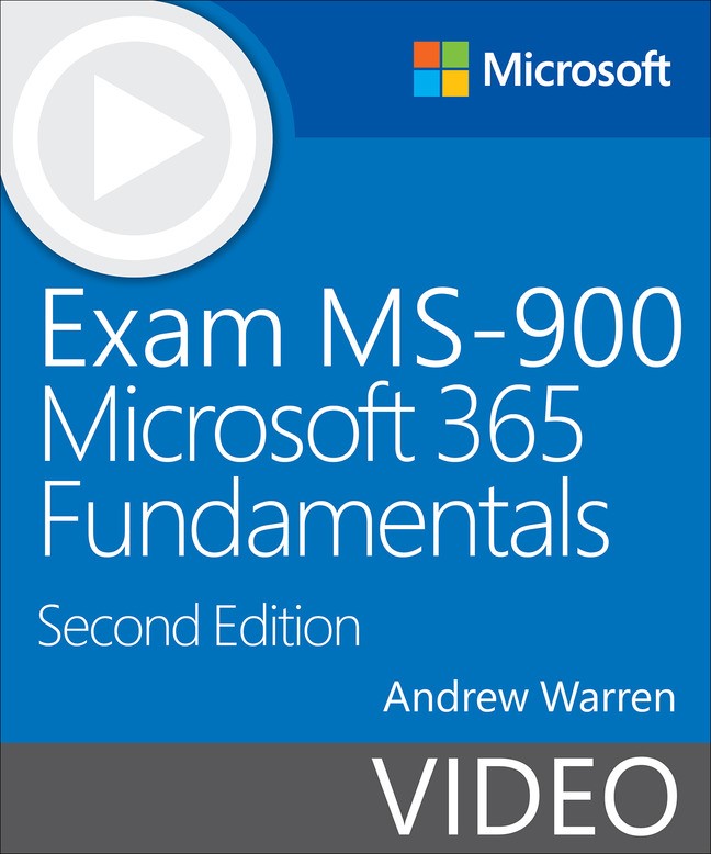 Exam MS-900 Microsoft 365 Fundamentals (Video), Second Edition, 2nd Edition