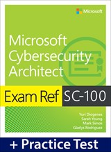 Exam Ref SC-100 Microsoft Cybersecurity Architect with Practice Test