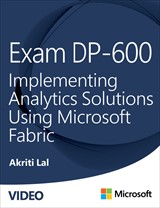 Exam DP-600 Implementing Analytics Solutions Using Microsoft Fabric (Video)