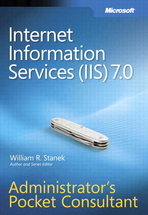 Internet Information Services (IIS) 7.0 Administrator's Pocket Consultant