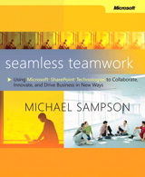 Seamless Teamwork: Using Microsoft SharePoint Technologies to Collaborate, Innovate, and Drive Business in New Ways