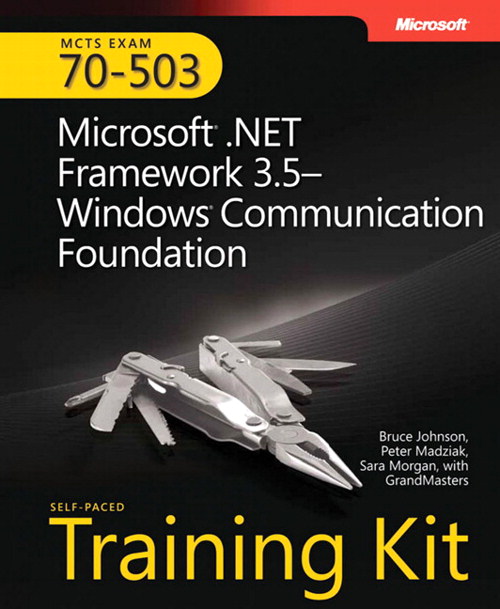 MCTS Self-Paced Training Kit (Exam 70-503): Microsoft .NET Framework 3.5 Windows Communication Foundation