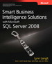 Smart Business Intelligence Solutions with Microsoft SQL Server 2008