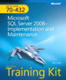 MCTS Self-Paced Training Kit (Exam 70-432): Microsoft SQL Server 2008 Implementation and Maintenance