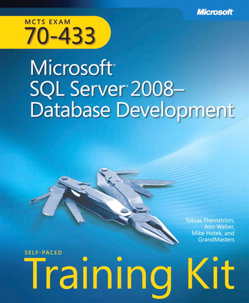 Self-Paced Training Kit (Exam 70-433) Microsoft SQL Server 2008 Database Development (MCSA)