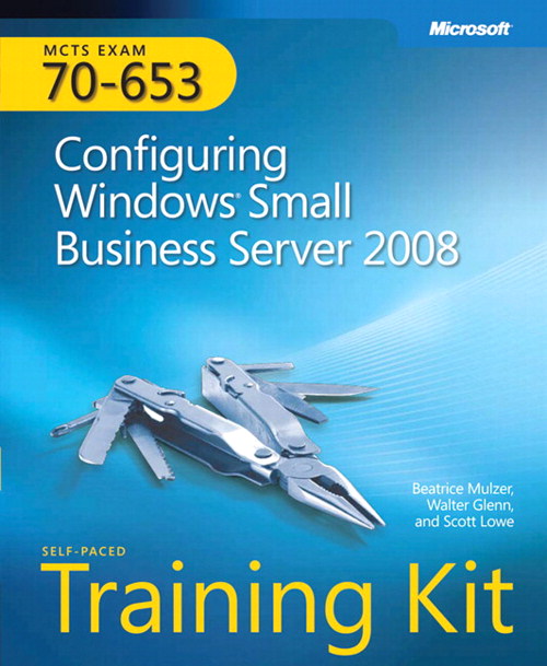 MCTS Self-Paced Training Kit (Exam 70-653): Configuring Windows Small Business Server 2008
