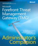 Microsoft Forefront Threat Management Gateway (TMG) Administrator's Companion