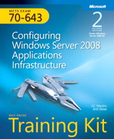 Self-Paced Training Kit (Exam 70-643) Configuring Windows Server 2008 Applications Infrastructure (MCTS), 2nd Edition