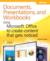 Documents, Presentations, and Worksheets: Using Microsoft Office to Create Content That Gets Noticed