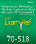 Exam Ref 70-518 Designing and Developing Windows Applications Using Microsoft .NET Framework 4 (MCPD)