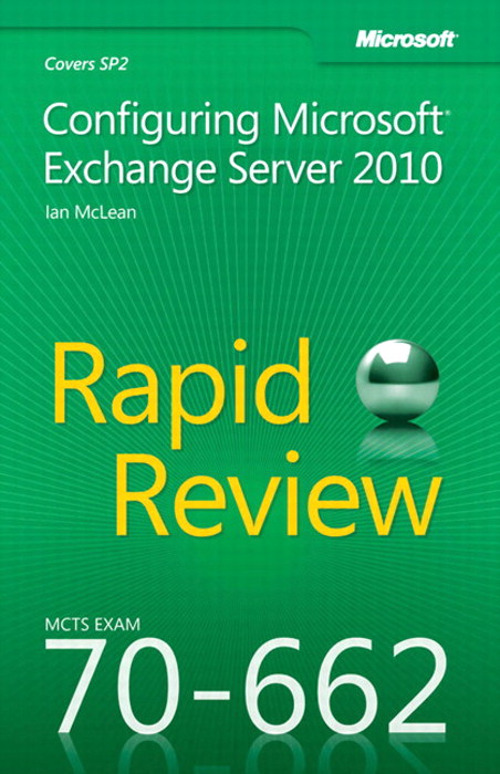 MCTS 70-662 Rapid Review: Configuring Microsoft Exchange Server 2010