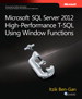 Microsoft SQL Server 2012 High-Performance T-SQL Using Window Functions