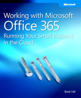 Working with Microsoft Office 365: Running Your Small Business in the Cloud