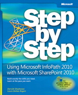 Using Microsoft InfoPath 2010 with Microsoft SharePoint 2010 Step by Step