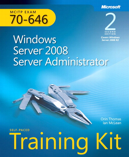 Self-Paced Training Kit (Exam 70-646) Windows Server 2008 Server Administrator (MCITP), 2nd Edition