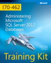 Training Kit (Exam 70-462) Administering Microsoft SQL Server 2012 Databases (MCSA)