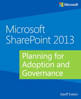 Microsoft SharePoint 2013 Planning for Adoption and Governance