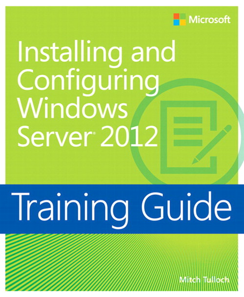 Training Guide Installing and Configuring Windows Server 2012 (MCSA)