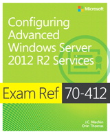 Exam Ref 70-412 Configuring Advanced Windows Server 2012 R2 Services (MCSA)