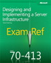 Exam Ref 70-413 Designing and Implementing a Server Infrastructure (MCSE)