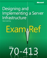 Exam Ref 70-413 Designing and Implementing a Server Infrastructure (MCSE)