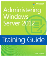 Training Guide Administering Windows Server 2012 (MCSA)