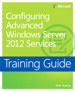 Training Guide Configuring Windows Server 2012 Advanced Services (MCSA)