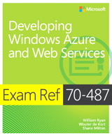 Exam Ref 70-487 Developing Windows Azure and Web Services (MCSD)