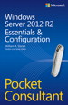 Windows Server 2012 R2 Pocket Consultant Volume 1: Essentials & Configuration