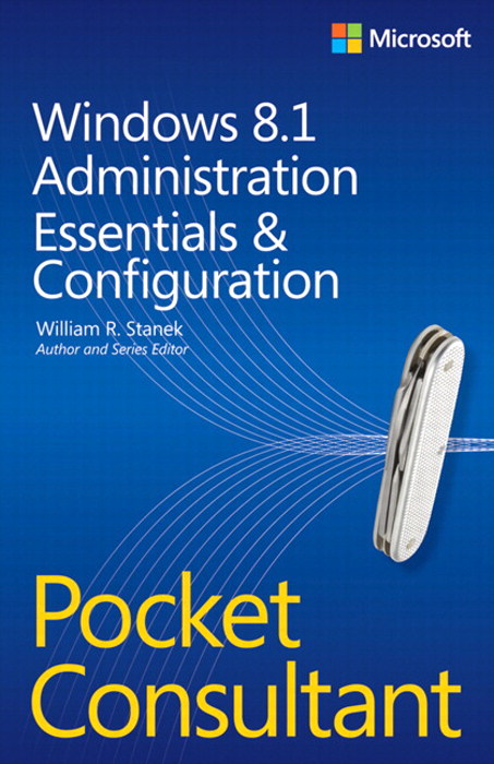 Windows 8.1 Administration Pocket Consultant Essentials & Configuration